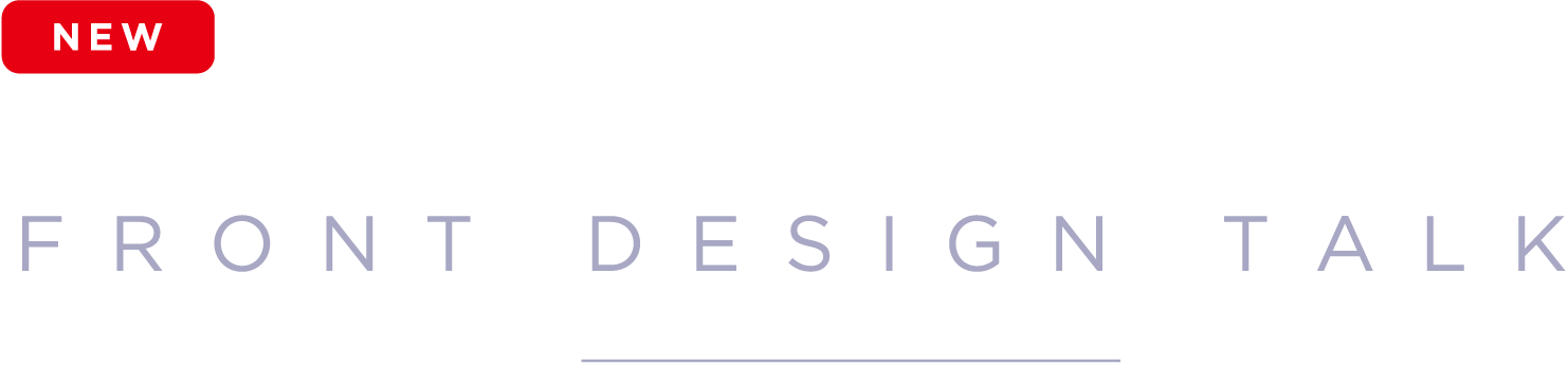 FRONT DESIGN TALK　フロント デザイントーク